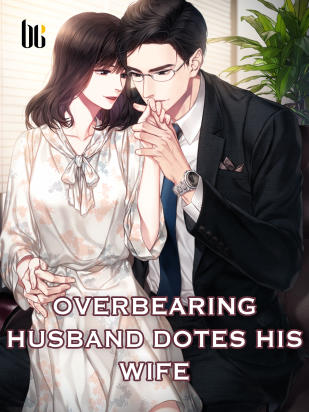Overbearing Husband Dotes His Wife